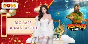 Big Bass Bonanza Slot GO99 - Game Slot Đổi Thưởng Top Đầu